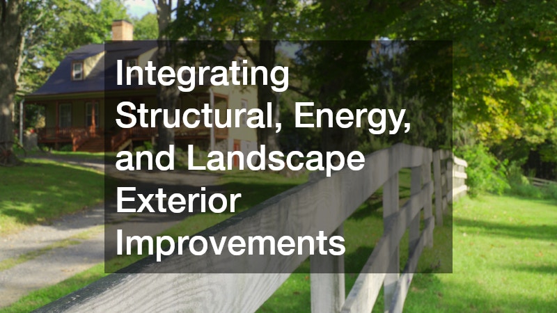 Integrating Structural, Energy, and Landscape Exterior Improvements