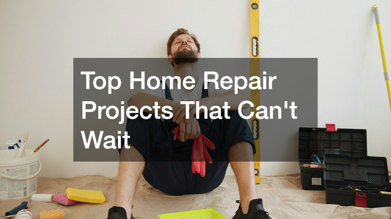 Top Home Repair Projects That Cant Wait